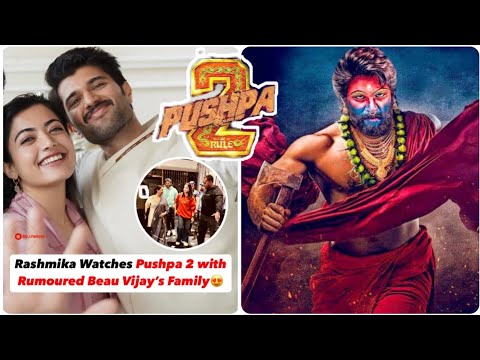 Rashmika Watches Pushpa 2 with Rumoured Beau Vijay's Family 😍