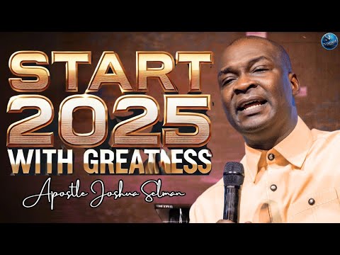 Start 2025 With The Secret To Greatness | Only The Great Do This | Apostle Joshua Selman