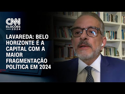 ​Lavareda: Belo Horizonte é a capital com a maior fragmentação política em 2024 | CNN 360°