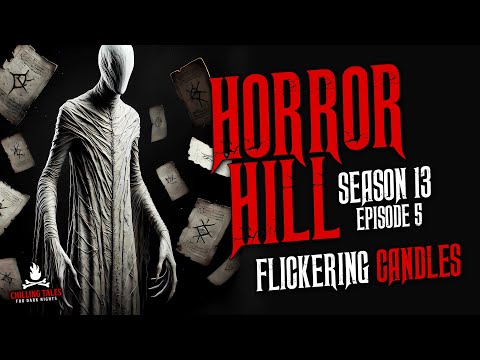 "Flickering Candles" S13E05 💀 Horror Hill (Scary Stories Creepypasta Podcast)