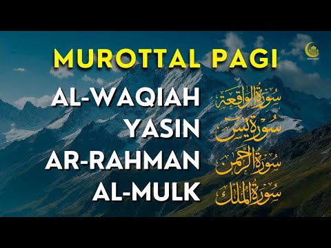 Murottal Pagi Pembuka Rezeki Al Quran Merdu | Surah Al Waqiah, Yasin, Ar Rahman, Al Mulk | Alaa Aqel