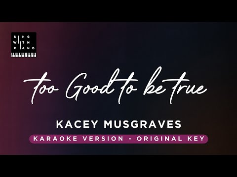 Too Good to be True – Kacey Musgraves (Original Key Karaoke) – Piano Instrumental cover with lyrics