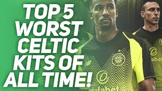 Top 5 Worst Celtic Kits of All Time!