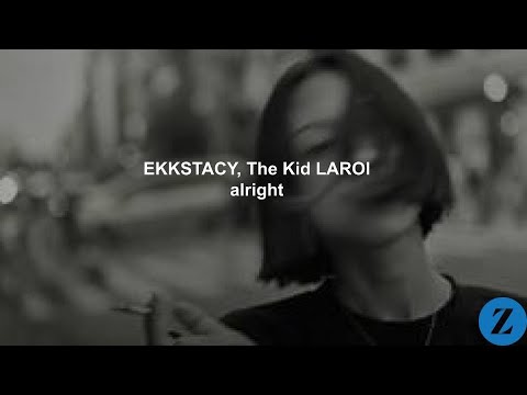 EKKSTACY - alright (feat. The Kid LAROI) (lyrics)