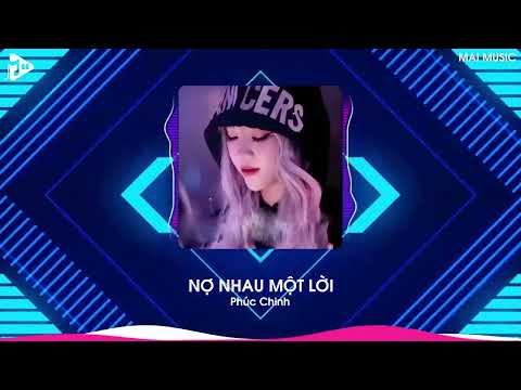 Nợ Nhau Một Lời Remix (Bản Hot TikTok) - Phúc Chinh | Gặp Được Em Do Duyên Do Số Remix Tiktok