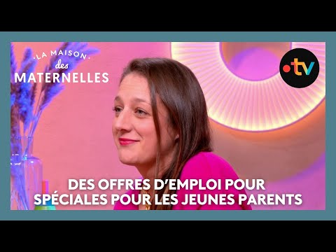 Des offres d’emploi spéciales pour les jeunes parents - La Maison des maternelles #LMDM