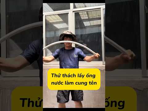Thử thách lấy ống nước làm cung tên!!! #thinhhanh #thuthach