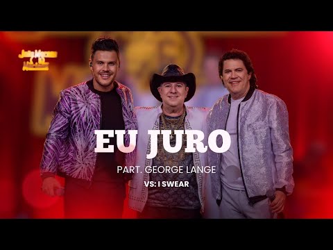 Eu juro (I Swear) João Moreno e Mariano Part George Lange "Ao vivo em Goiânia'