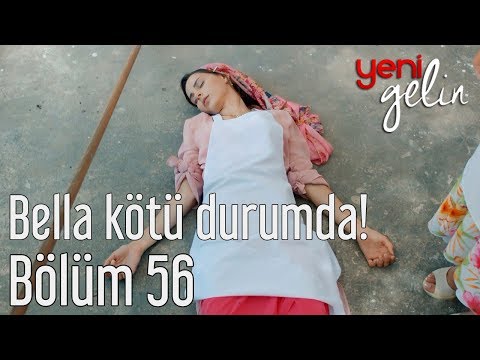 Yeni Gelin 56. Bölüm - Bella Kötü Durumda!