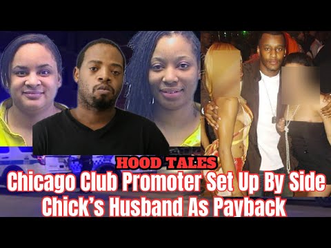 Chicago Club Promoter Set Up By Side Chick’s Husband As Payback