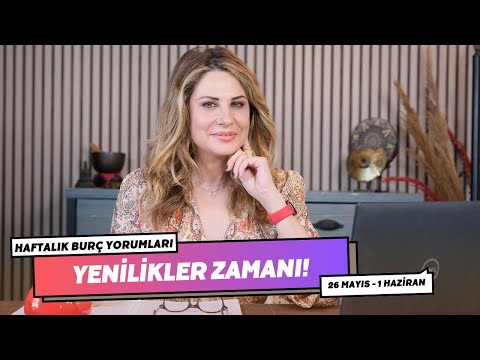 YENİLİKLER ZAMANI! - 26 Mayıs - 1 Haziran Haftalık Burç Yorumları - Hande Kazanova ile Astroloji