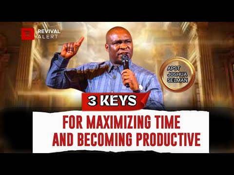 3 Keys For Maximizing Time - Apostle Joshua Selman