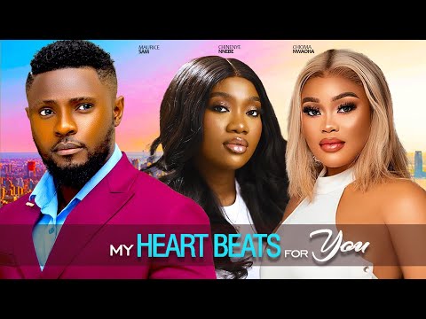 HEART BEATS FOR  YOU (NEW) - MAURICE SAM, CHINENYE NNEBE, CHIOMA NWAOHA