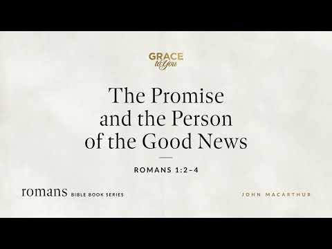 The Promise and the Person of the Good News (Romans 1:2–4) [Audio Only]