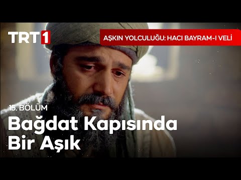 Bağdat Kapısında Bir Aşık - Aşkın Yolculuğu Hacı Bayram-ı Veli 8. Bölüm