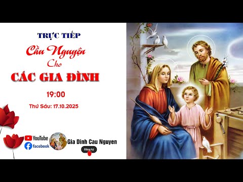 Trực tiếp: Gia đình cầu nguyện "Cầu cho các Gia đình" lúc 19giờ30' ngày 17/10/2025