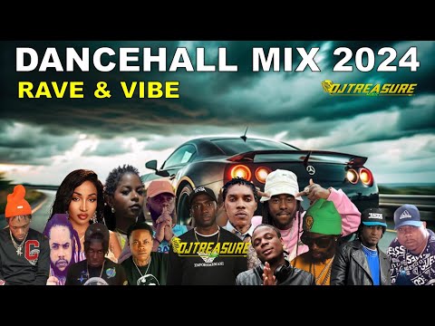 LATEST DANCEHALL MIX 2024 | RAVE & VIBE | VYBZ KARTEL, MASICKA, KRAFF | DJ TREASURE