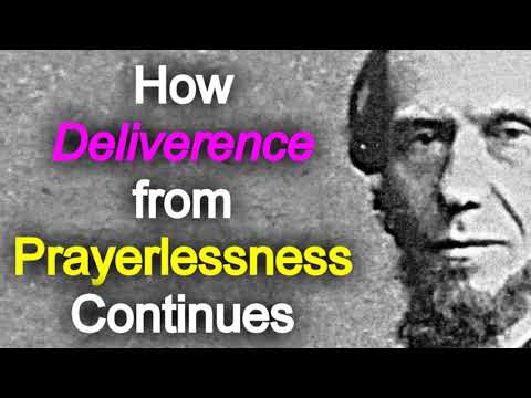 How Deliverence from Prayerlessness Continues: The Prayer Life - Andrew Murray