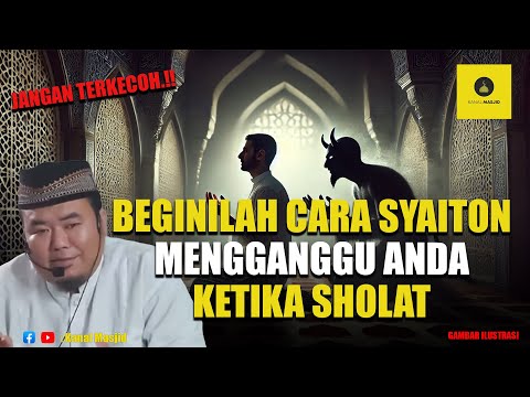 Trik Licik Setan! Begini Cara Mereka Mengganggu Shalat Anda! - Ustadz Abu Humairoh