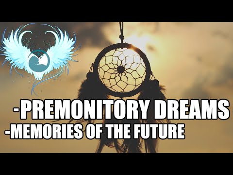 Premonitory Dreams, and Memories of the Future