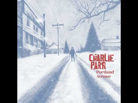 Charlie Parr - "Portland Avenue" (Official Audio)