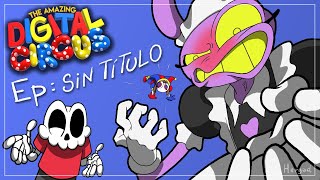 🔴THE AMAZING DIGITAL CIRCUS EP: SIN TÍTULO 🔵¿Qué acabo de ver? 🟡 Resum