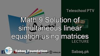 Math 9 Solution of simultaneous linear equation using matrices