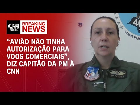 “Avião não tinha autorização para voos comerciais”, diz capitã da PM à CNN | LIVE CNN