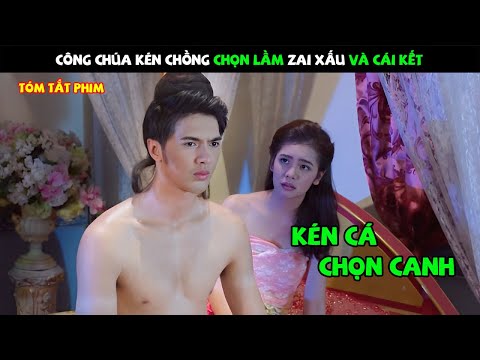 Review Phim: Công Chúa Kén Chồng Chọn Lầm Zai Xấu Và Cái Kết | Tóm tắt Phim hay | Bản Full