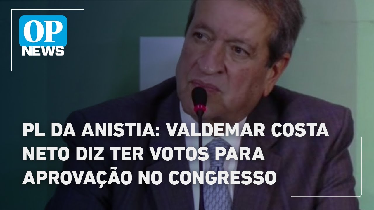 PL da anistia Valdemar Costa Neto diz ter votos para aprovação no Congresso | O POVO News