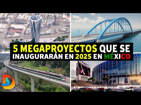 5 Megaproyectos Que Se Inaugurarán en 2025 en México