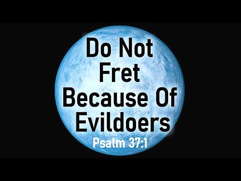 Psalm 37 - the 'Do not Fret' Psalm - Pastor Patrick Hines Podcast