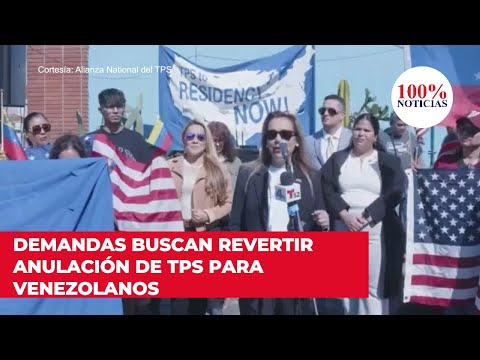 Demandas buscan revertir anulación de TPS para venezolanos