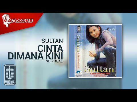 Sultan – Cinta Dimana Kini (Official Karaoke Video) | No Vocal