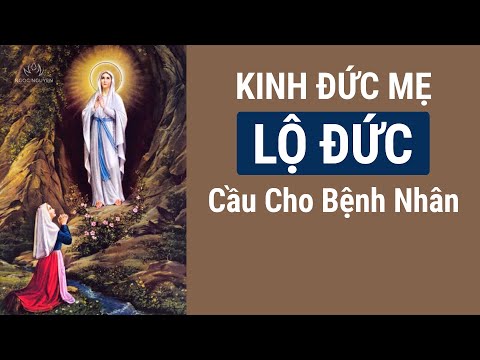 Kinh Đức Mẹ Lộ Đức - Cầu cho bệnh nhân