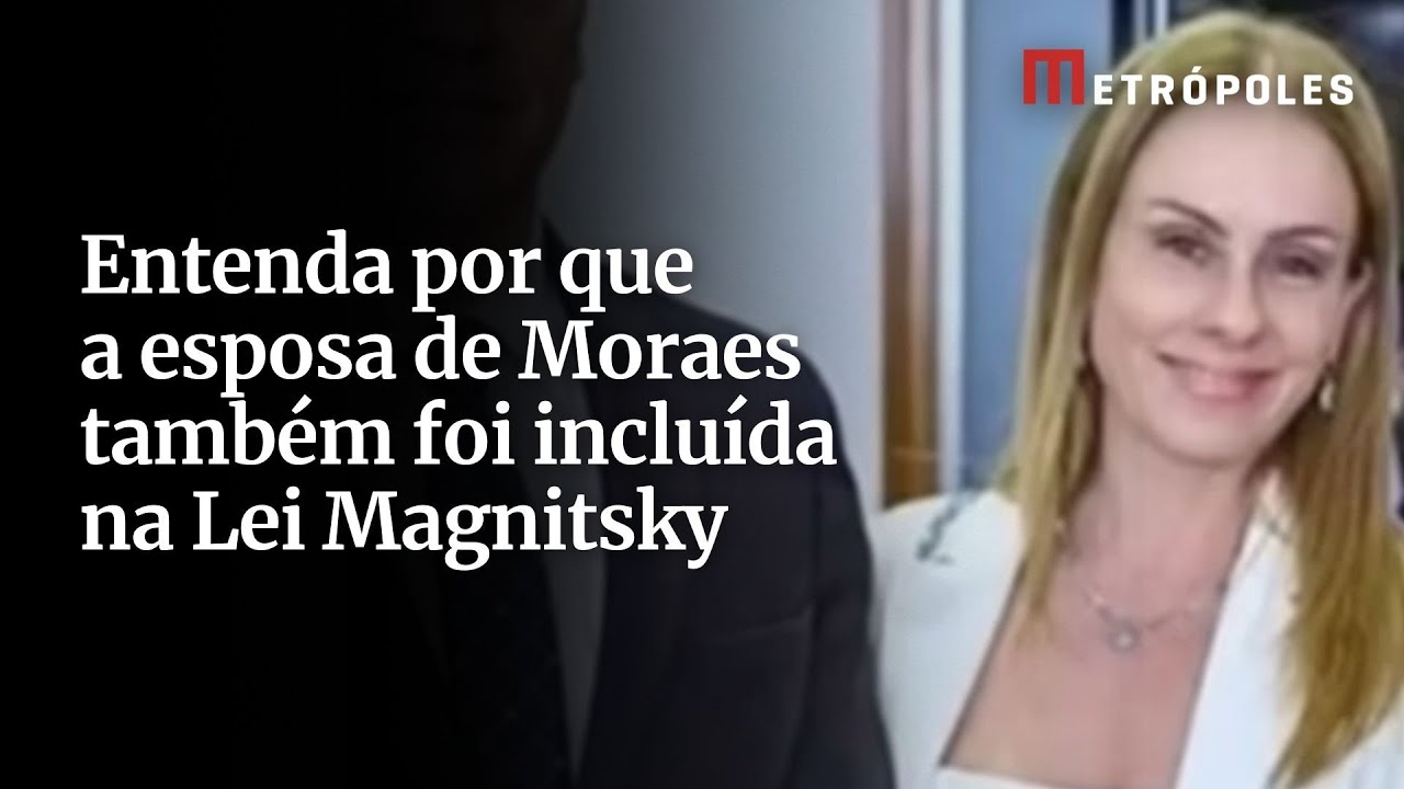 Entenda por que a esposa de Moraes também foi incluída na Lei Magnitsky