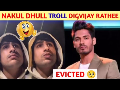 😱 Nakul Dhull Troll Digvijay Rathee after Elimination || Nakul Dhull VS Digvijay Rathee