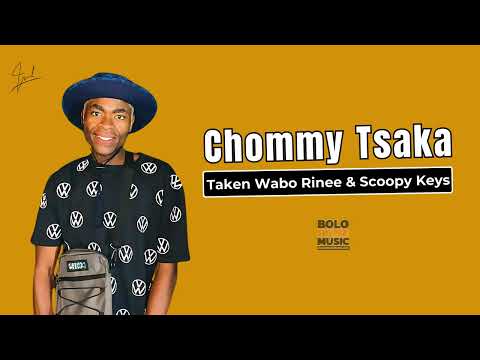 Chommy Tsaka - Taken Wabo Rinee & Scoopy Keys (Official Audio)