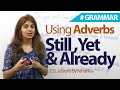 Understanding Adverbs: Still, Yet, Already