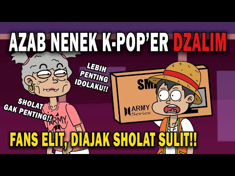 AZAB NENEK KPOPERS DZALIM, FANS ELIT DIAJAK SHOLAT SULIT!! | ANIMASI AZAB #kartun