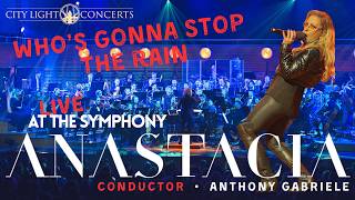 ANASTACIA  – LIVE AT THE SYMPHONY  conducted by ANTHONY GABRIELE.  (WHO'S GONNA STOP THE RAIN)