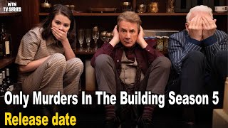 Only Murders In The Building Season 5 Release Date Officially Confirmed