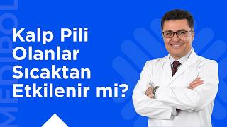 Soğuk ve Sıcak Hava Kalp Pili Olanları Nasıl Etkiler?