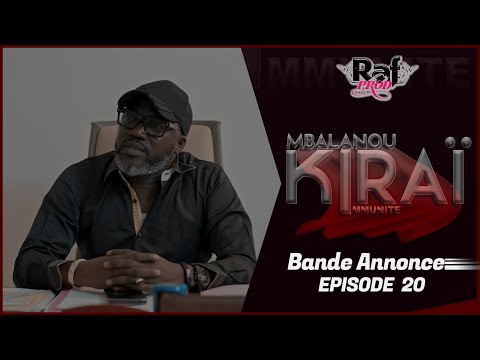 MBALANOU KIRAI - Saison 1 - Episode 20 - Bande Annonce