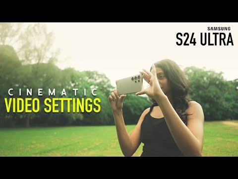 HOW TO SHOOT CINEMATIC VIDEOS WITH SAMSUNG GALAXY S24 ULTRA | CINEMATIC VIDEO SETTINGS