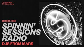 Spinnin’ Sessions Radio – Episode #639 | DJs From Mars