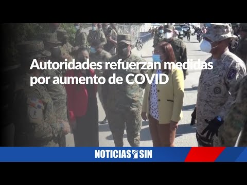 Autoridades refuerzan medidas por aumento de COVID