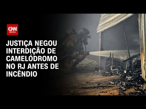 Justiça negou interdição de camelódromo no RJ antes de incêndio | BASTIDORES CNN