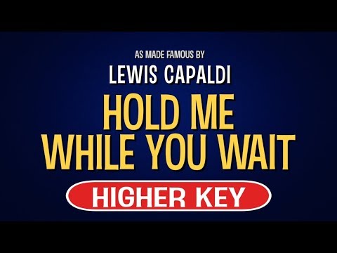 Hold Me While You Wait (Karaoke Higher Key) – Lewis Capaldi