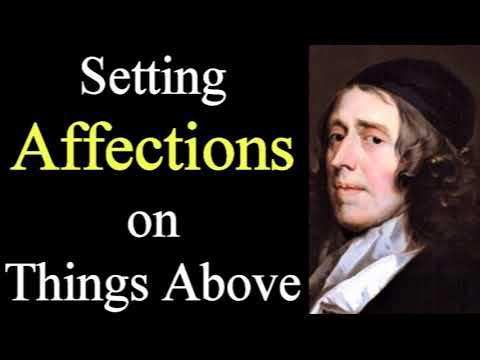 How to Set Your Affections on Things Above - Puritan John Owen